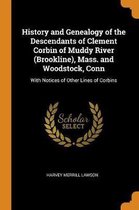 History and Genealogy of the Descendants of Clement Corbin of Muddy River (Brookline), Mass. and Woodstock, Conn