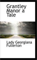 Grantley Manor a Tale