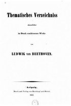 Thematisches Verzeichniss sammtlicher im Druck erschienenen Werke von Ludwig van Beethoven