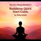 Five-Minute Buddhist's Buddhism Quick Start Guide, The