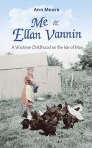Me and Ellan Vannin: A Wartime Childhood on the Isle of Man