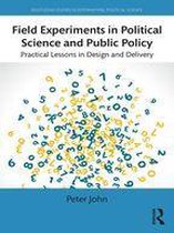 Routledge Studies in Experimental Political Science - Field Experiments in Political Science and Public Policy