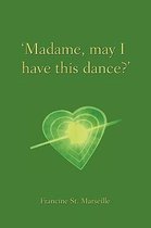 Madame, May I Have This Dance?