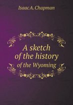 A sketch of the history of the Wyoming