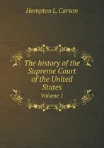 The history of the Supreme Court of the United States Volume 1