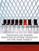 Thoughts on Slavery, Rebutted by Other Thoughts on the Same Subject