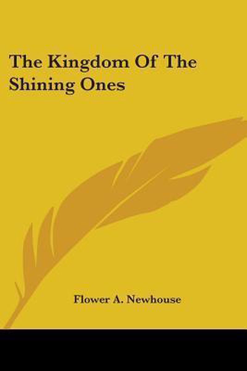 The Kingdom Of The Shining Ones van Flower A Newhouse