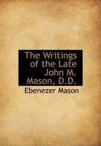 The Writings of the Late John M. Mason, D.D.