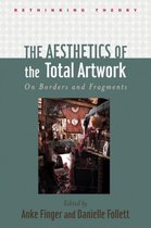 The Aesthetics of the Total Artwork - On Borders and Fragments