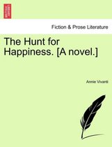 The Hunt for Happiness. [A Novel.]