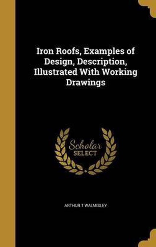 Iron Ridge Design Report Example Iron Roofs, Examples of Design, Description, Illustrated with Working ...