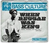 Bass Culture 3 - When Reggae Was King