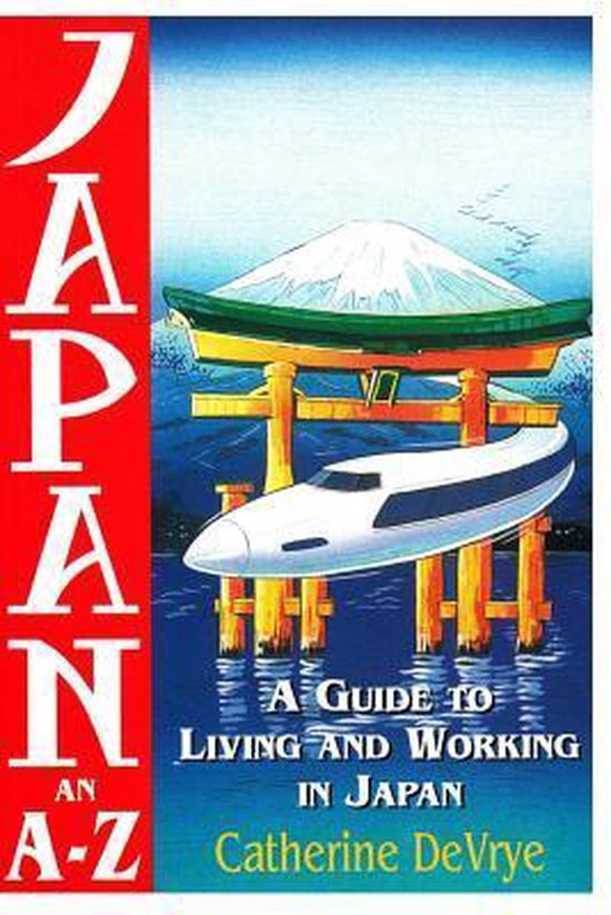 JapanAn AZ Guide to Living and Working in Japan, Catherine Devrye