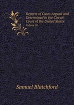 Reports of Cases Argued and Determined in the Circuit Court of the United States Volume 20