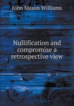 Nullification and compromise a retrospective view
