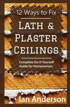 12 Ways to Fix Lath and Plaster Ceilings