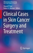 Clinical Cases in Dermatology - Clinical Cases in Skin Cancer Surgery and Treatment