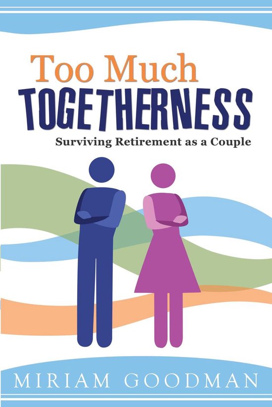 Too Much Togetherness: Surviving Retirement as a Couple - cover