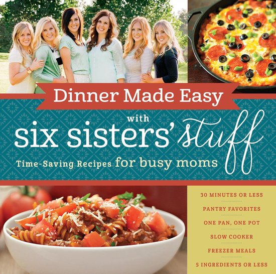 Six Sisters' Stuff - Dinner Made Easy with Six Sisters' Stuf ... - cover