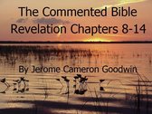 The Commented Bible Series 66.2 - Revelation Chapters 8-14