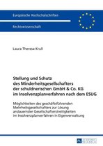 Europaeische Hochschulschriften Recht 5882 - Stellung und Schutz des Minderheitsgesellschafters der schuldnerischen GmbH & Co. KG im Insolvenzplanverfahren nach dem ESUG