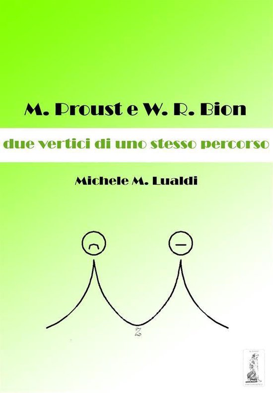 M. Proust e W.R. Bion: due vertici di uno stesso percorso - cover