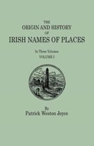 The Origin and History of Irish Names of Places. In Three Volumes. Volume I