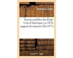 Travaux Publics Des États-Unis d'Amérique En 1870, Rapport de Mission