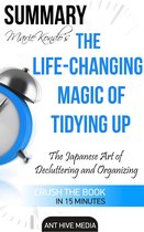 Marie Kondo's The Life Changing Magic of Tidying Up: The Japanese Art of Decluttering and Organizing Summary