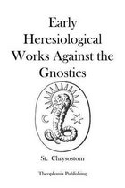 Early Heresiological Works Against the Gnostics