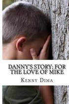 Danny's Story; For the Love of Mike