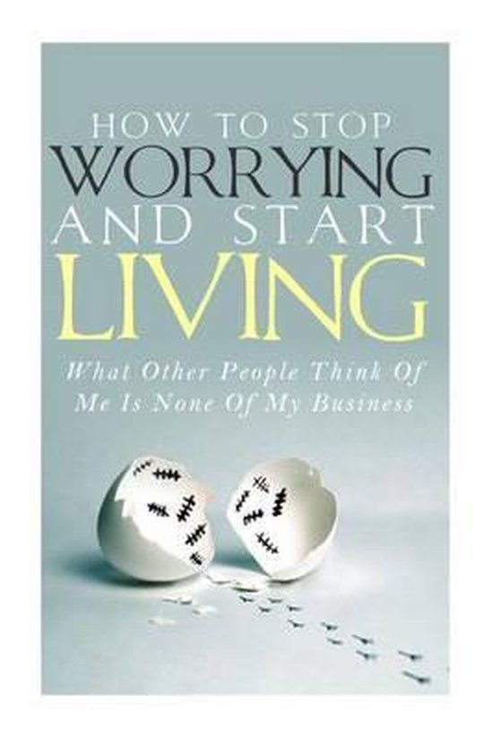 How To Stop Worrying and Start Living - What Other People Th ... - cover