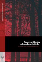 Ediciones de Iberoamericana 99 - Sangre y filiación en los relatos del dolor