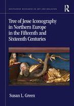 Routledge Research in Art and Religion - Tree of Jesse Iconography in Northern Europe in the Fifteenth and Sixteenth Centuries