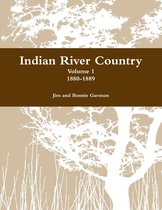 Indian River Country : Volume 1 1880-1889