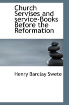 Church Servises and Service-Books Before the Reformation