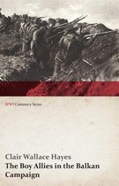The Boy Allies in the Balkan Campaign; Or, the Struggle to Save a Nation (WWI Centenary Series)