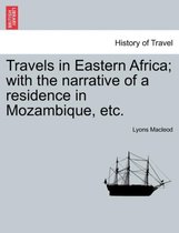 Travels in Eastern Africa; With the Narrative of a Residence in Mozambique, Etc. Vol. II.