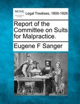 Report of the Committee on Suits for Malpractice.