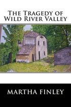 The Tragedy of Wild River Valley