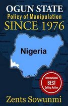 Ogun State: Policy of Manipulation since 1976