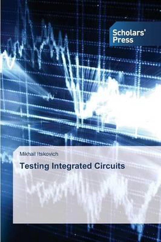 Testing Integrated Circuits 9783639715873 Mikhail Itskovich