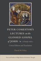 Texts and Studies in High Medieval Scholastic Thought- Peter Comestor's Lectures on the Glossed Gospel of John