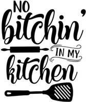 Sticker - No Bitchin in my Kitchen - Keukensticker - Zwart - 30x40cm