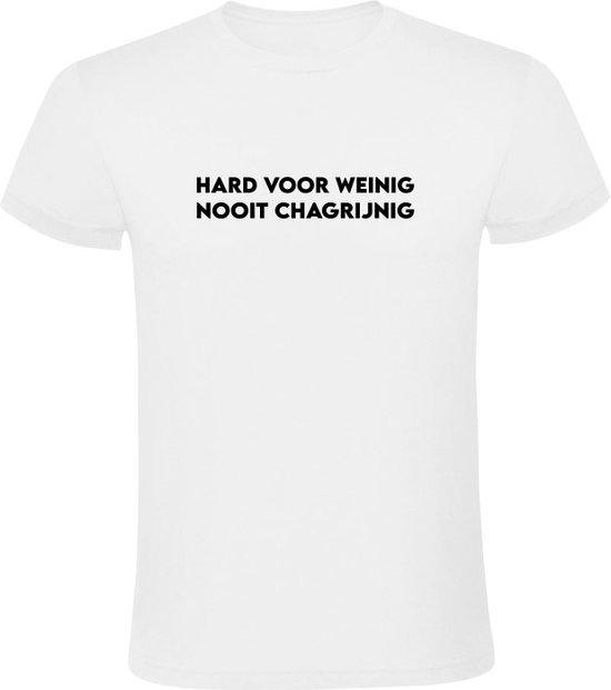 Hard voor weinig nooit chagrijnig Heren Tshirt werk leven happy blij Hard voor weinig nooit chagrijnig Heren Tshirt werk leven happy blij