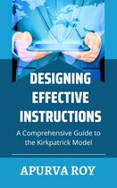 Designing Effective Instruction - A Comprehensive Guide to the Kirkpatrick Model