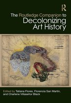 Routledge Art History and Visual Studies Companions-The Routledge Companion to Decolonizing Art History
