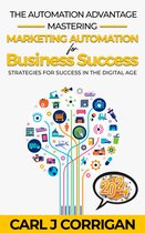 The Automation Advantage: Mastering Marketing Automation for Business Success