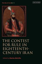 The Idea of Iran-The Contest for Rule in Eighteenth-Century Iran
