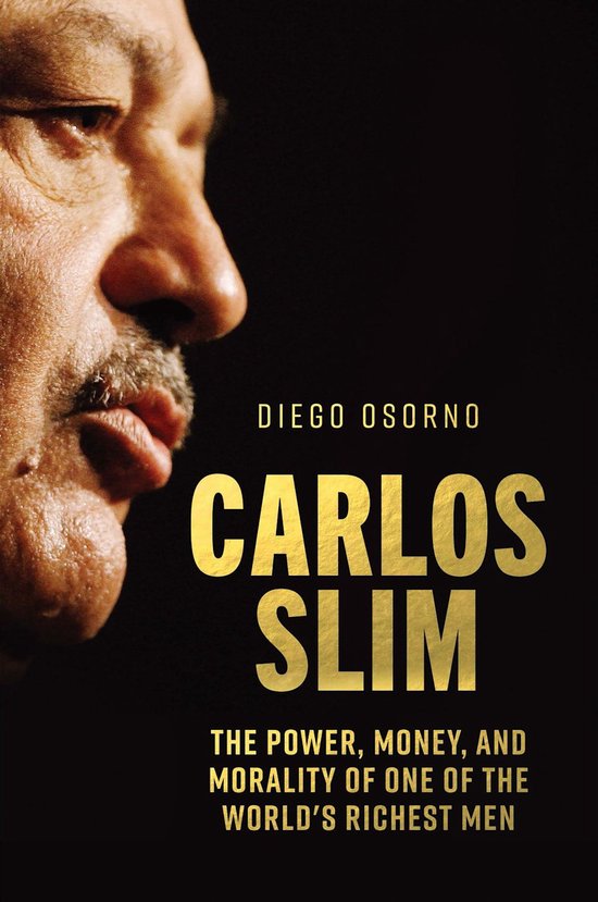 Carlos Slim: The Power, Money, and Morality of One of the Wo ... - cover